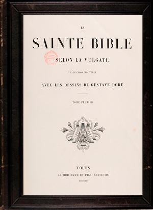 Библия в иллюстрациях Г. Доре 1866 г. Том1(La Sainte Bible selon la Vulgate Tome 1)