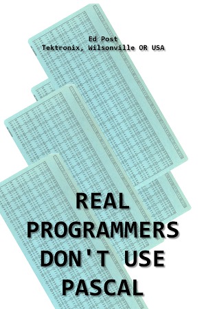 Real Programmers Don`t Use PASCAL.