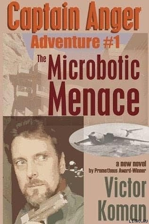 Читать Captain Anger Adventure #1 The Microbotic Menace