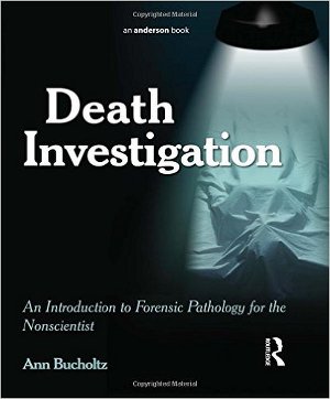 Читать Death Investigation: An Introduction to Forensic Pathology for the Nonscientist