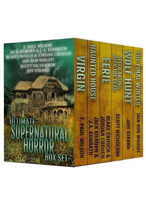 F Paul Wilson, Blake Crouch, J A Konrath, Jeff Strand by Ultimate Supernatural Horror Box Set