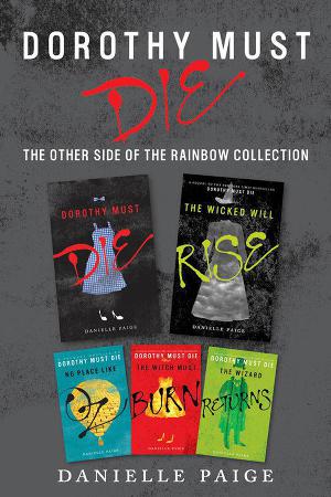 Читать Dorothy Must Die: The Other Side of the Rainbow Collection: No Place Like Oz, Dorothy Must Die, The Witch Must Burn, The Wizard Returns, The Wicked Will Rise