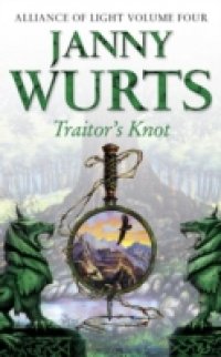 Читать Traitor's Knot: Fourth Book of The Alliance of Light (The Wars of Light and Shadow, Book 7)
