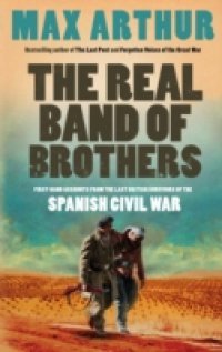 Real Band of Brothers: First-hand accounts from the last British survivors of the Spanish Civil War