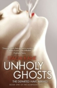 Unholy Ghosts (Downside Ghosts, Book 1)