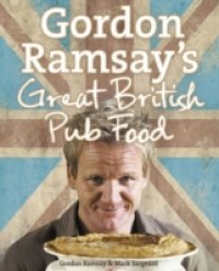 Gordon Ramsay`s Great British Pub Food