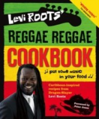 Levi Roots` Reggae Reggae Cookbook