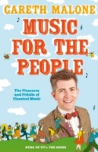 Gareth Malone`s Guide to Classical Music