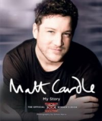 Matt Cardle: My Story: The Official X Factor Winner`s Book