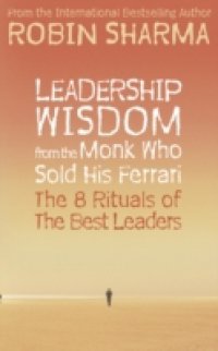 Leadership Wisdom from the Monk Who Sold His Ferrari