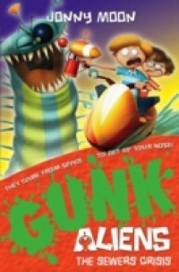 Sewers Crisis (GUNK Aliens, Book 4)