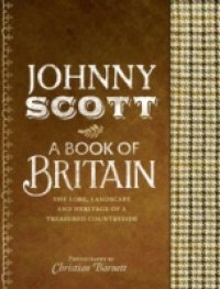 Book of Britain: The Lore, Landscape and Heritage of a Treasured Countryside