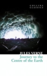 Journey to the Centre of the Earth (Collins Classics)