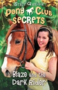 Blaze and the Dark Rider (Pony Club Secrets, Book 2)