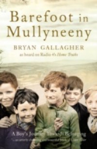 Barefoot in Mullyneeny: A Boy`s Journey Towards Belonging