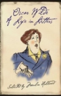 Читать Oscar Wilde: A Life in Letters