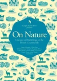 On Nature: Unexpected Ramblings on the British Countryside