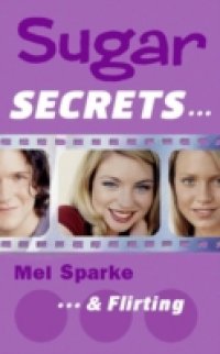 Sugar Secrets (20) – …and Flirting