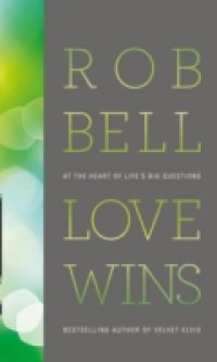 Love Wins: At the Heart of Life`s Big Questions