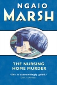 Читать Nursing Home Murder (The Ngaio Marsh Collection)