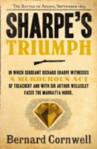 Sharpe's Triumph: The Battle of Assaye, September 1803 (The Sharpe Series, Book 2)