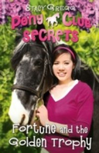 Читать Fortune and the Golden Trophy (Pony Club Secrets, Book 7)