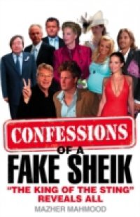 Confessions of a Fake Sheik: `The King of the Sting` Reveals All