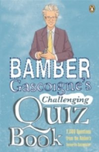 Bamber Gascoigne`s Challenging Quiz Book