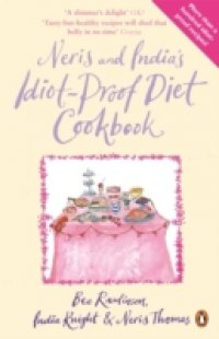 Neris and India`s Idiot-proof Diet Cookbook