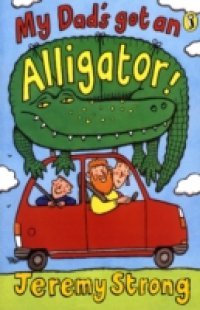 Читать My Dad's Got an Alligator!