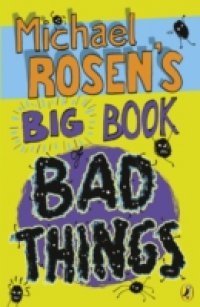 Michael Rosen`s Big Book of Bad Things
