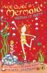 Читать Not Quite a Mermaid: Mermaid Party
