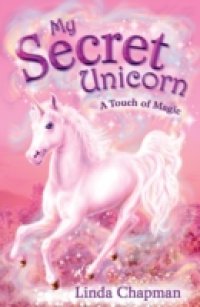 Читать My Secret Unicorn: A Touch of Magic