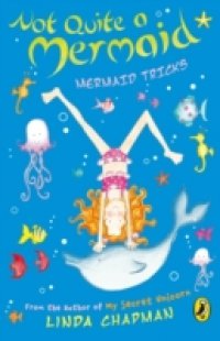 Читать Not Quite a Mermaid: Mermaid Tricks