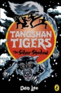 Читать Tangshan Tigers: The Silver Shadow