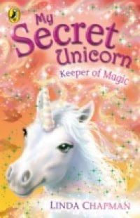 Читать My Secret Unicorn: Keeper of Magic