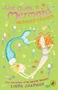 Читать Not Quite a Mermaid: Mermaid Friends