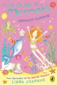 Читать Not Quite a Mermaid: Mermaid Surprise