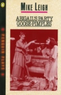 Abigail`s Party & Goose-Pimples