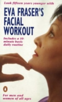Eva Fraser`s Facial Workout