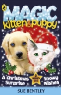 Читать Magic Kitten and Magic Puppy: A Christmas Surprise and Snowy Wishes