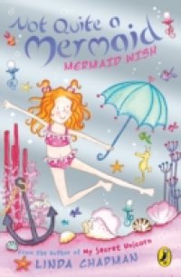 Читать Not Quite a Mermaid: Mermaid Wish