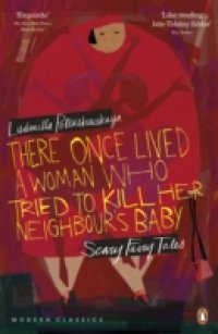 There Once Lived a Woman Who Tried to Kill Her Neighbour`s Baby: Scary Fairy Tales