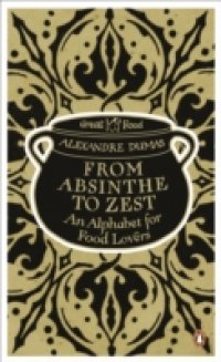 From Absinthe to Zest: An Alphabet for Food Lovers