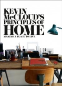 Kevin McCloud`s Principles of Home