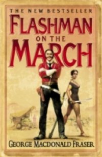 Flashman on the March (The Flashman Papers, Book 11)