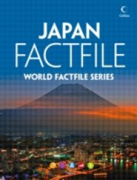 Japan Factfile: An encyclopaedia of everything you need to know about Japan, for teachers, students and travellers