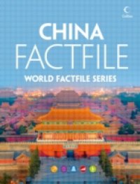 China Factfile: An encyclopaedia of everything you need to know about China, for teachers, students and travellers