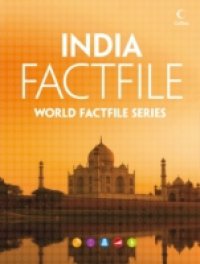 India Factfile: An encyclopaedia of everything you need to know about India, for teachers, students and travellers