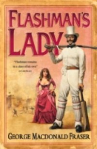 Flashman`s Lady (The Flashman Papers, Book 3)